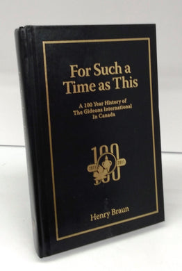 For Such a Time as This: A 100 Year History of The Gideons International In Canada 1911-2011