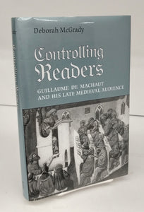 Controlling Readers: Guillaume de Machaut and His Late Medieval Audience