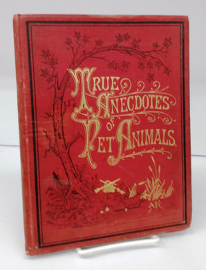 True Anecdotes of Pet Animals Belonging to Our Household for the Christmas Fireside
