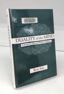 Duality of the Mind: A Bottom-Up Approach Toward Cognition