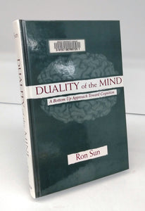 Duality of the Mind: A Bottom-Up Approach Toward Cognition