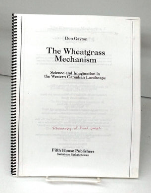 The Wheatgrass Mechanism: Science and Imagination in the Western Canadian Landscape (proofs)