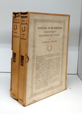 Daniel H. Burnham: Architect, Planner of Cities. Vols. One & Two