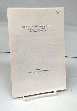 The Champlain Map of 1616 with an explanatory note by Lawrence C. Wroth