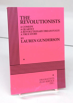 The Revolutionists: A Comedy, A Quartet, A Revolutionary Dream Fugue, A True Story