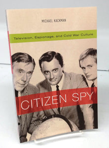 Citizen Spy: Television, Espionage, and Cold War Culture