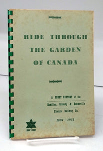 Ride Through the Garden of Canada: A Short History of the Hamilton, Grimsby & Beamsville Electric Railway Co. 1894-1931