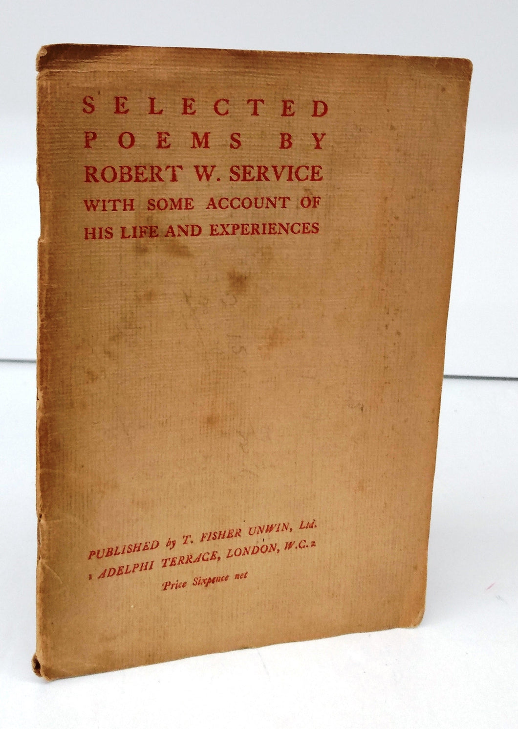 Selected Poems by Robert W. Service With Some Account of His Life and Experiences