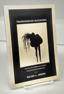 Transcending Blackness: From the New Millennium Mulatta to the Exceptional Multiracial