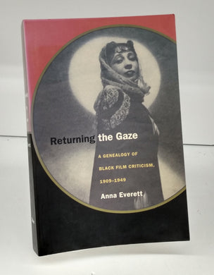 Returning the Gaze: A Genealogy of Black Film Criticism, 1909-1949