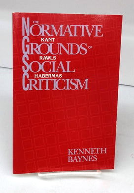 The Normative Grounds of Social Criticism: Kant, Rawls, and Habermas