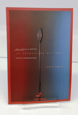 Jean-François Cantin: La Production du Temps. Travaux Vidéographiques 1977-1994
