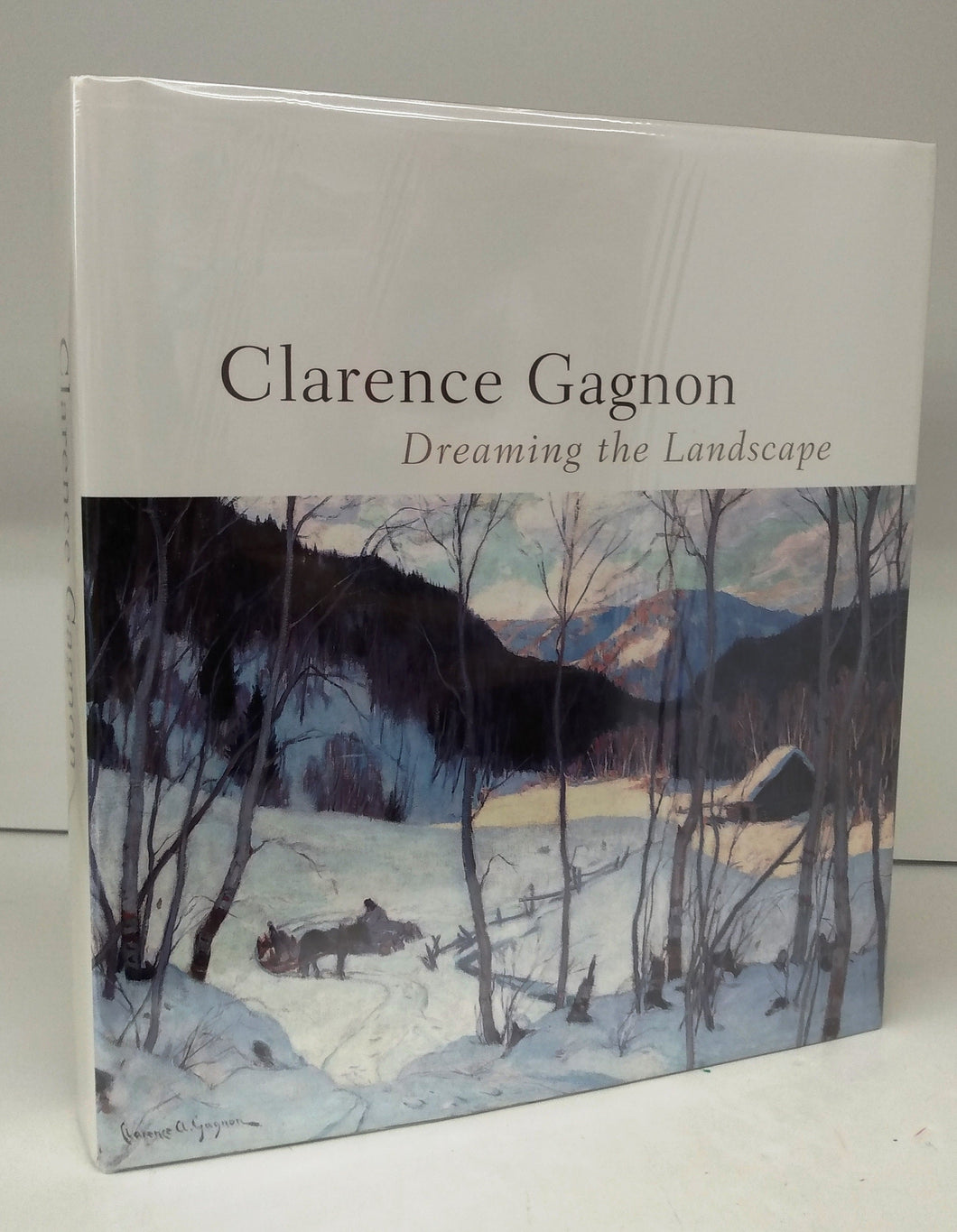 Clarence Gagnon, 1881-1942: Dreaming the Landscape