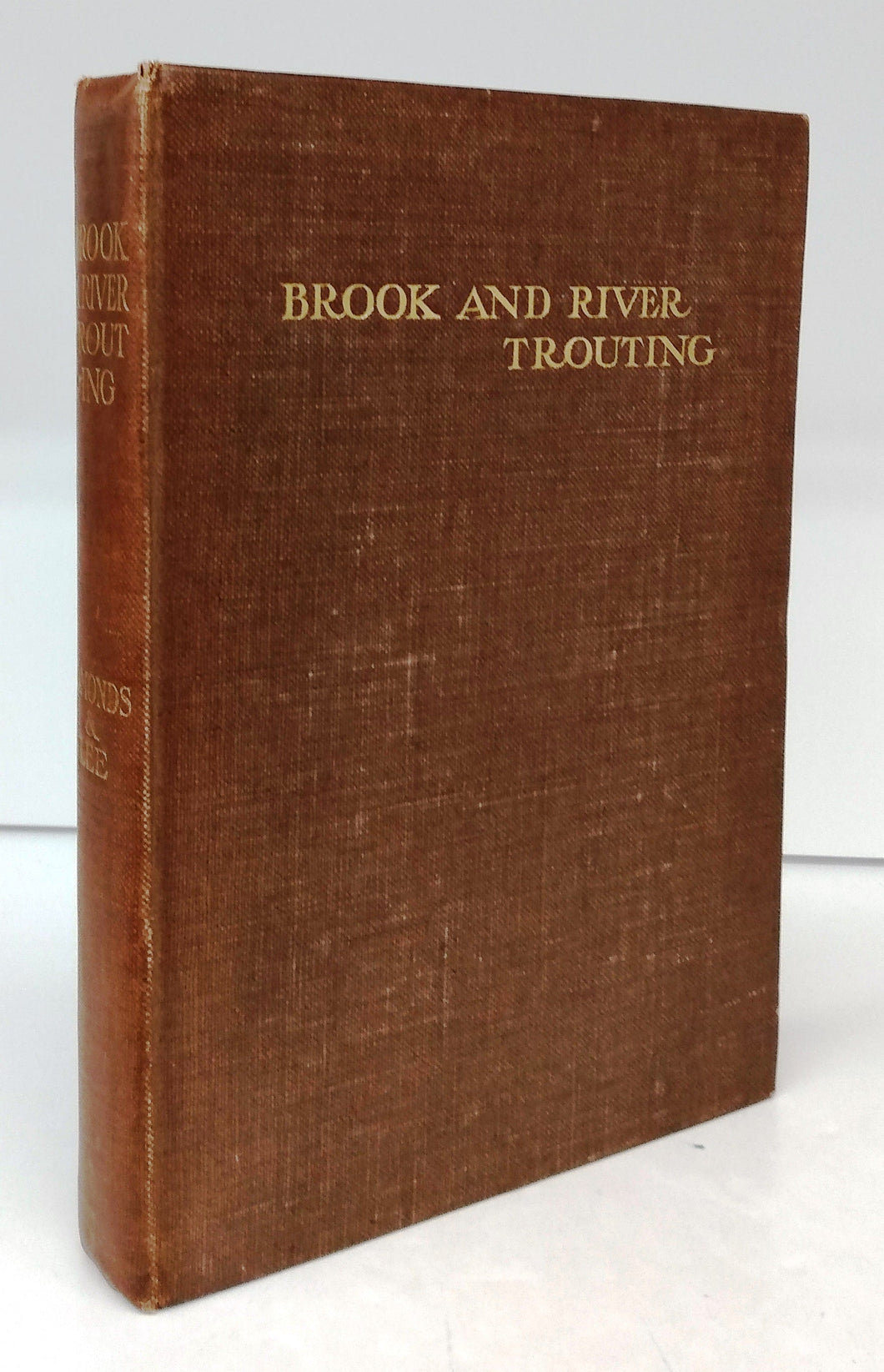 Brook and River Trouting: A Manual of modern North Country methods With Coloured Illustrations of Flies and Fly-Dressing Materals