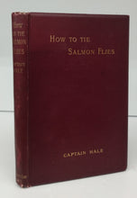 How To Tie Salmon Flies: A Treatise on the Methods of Tying the Various Kinds of Salmon Flies With Illustrated Directions and Containing the Dressings of Forty Flies