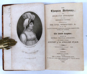 The Thespian Dictionary; Or, Dramatic Biography of the Eighteenth Century