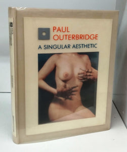 Paul Outerbridge: A Singular Aesthetic. Photographs & Drawings 1921 - 1941. A Catalogue Raisonné