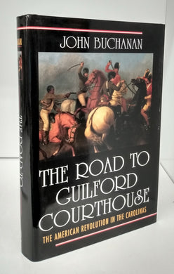 The Road to Guilford Courthouse: The American Revolution in the Carolinas