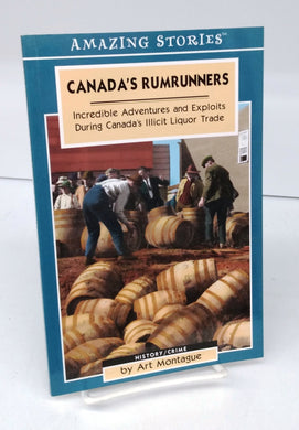 Canada's Rumrunners: Incredible Adventures and Exploits During Canada's Illicit Liquor Trade