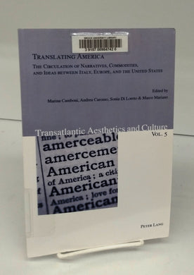 Translating America: The Circulation of Narratives, Commodities, and Ideas Between Italy, Europe, and the United States