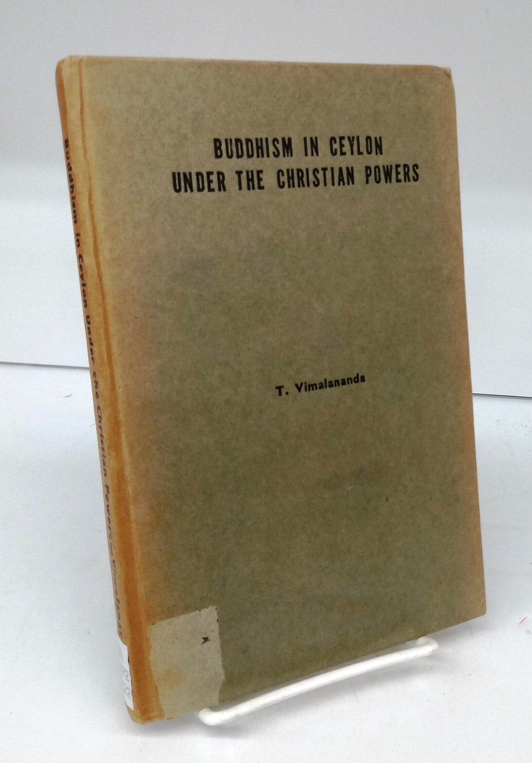 Buddhism in Ceylon Under the Christian Powers and The Educational and Religious Policy of the British Government in Ceylon 1797-1832