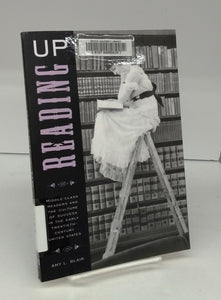 Reading Up: Middle-Class Readers and the Culture of Success in the Early Twentieth-Century United States