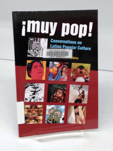 Muy Pop!: Conversations on Latino Popular Culture