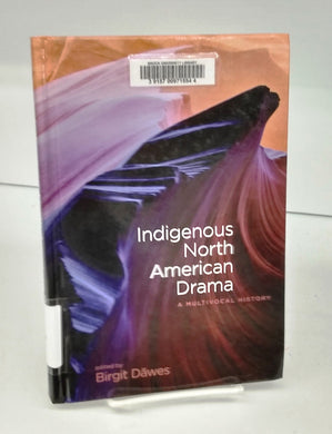 Indigenous North American Drama: A Multivocal History