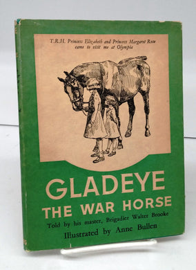 Gladeye the War Horse: The life story of a War Horse Told By Himself with the assistance of his master Brigadier Walter Brooke