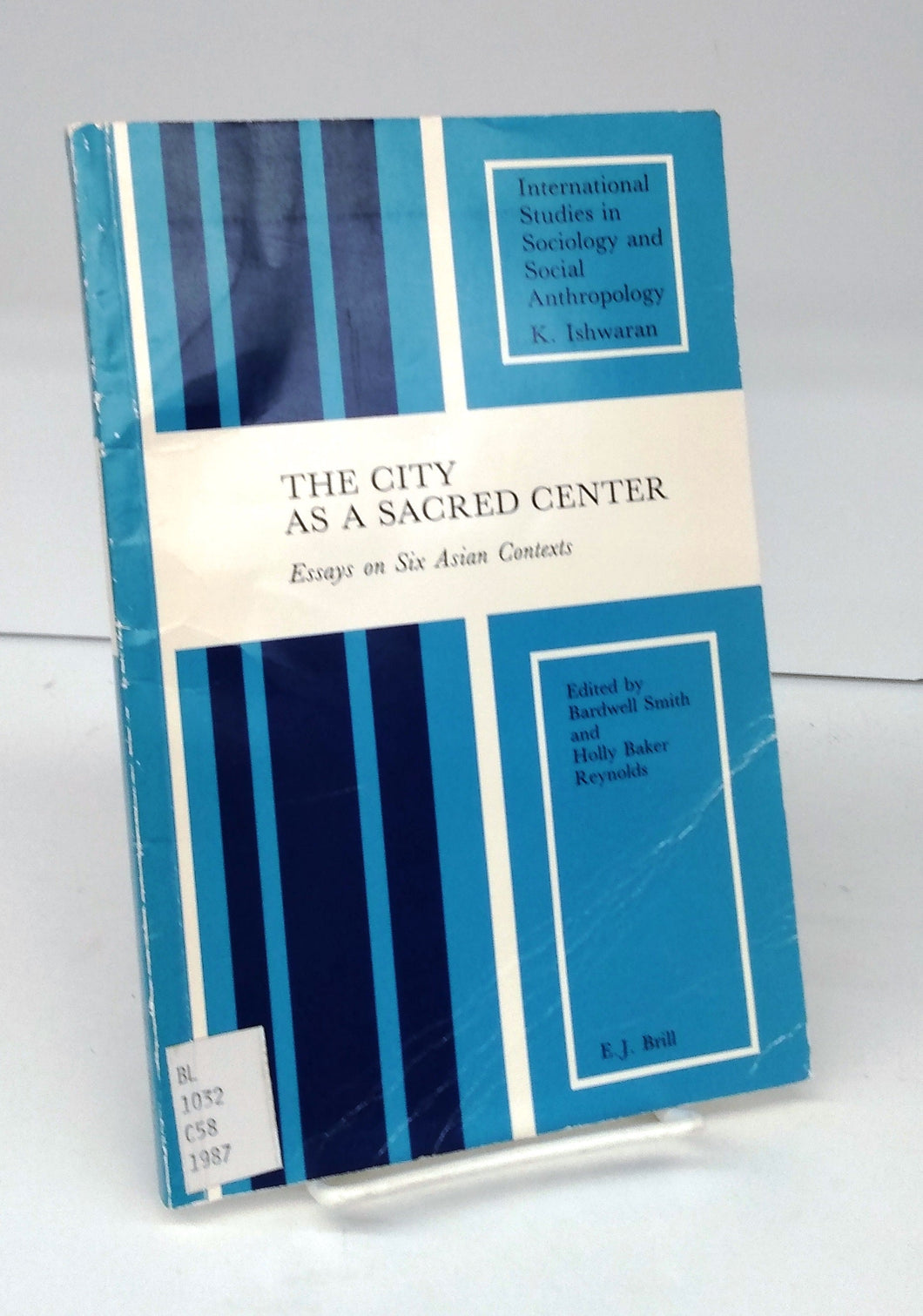 The City as a Sacred Center: Essays on Six Asian Contexts