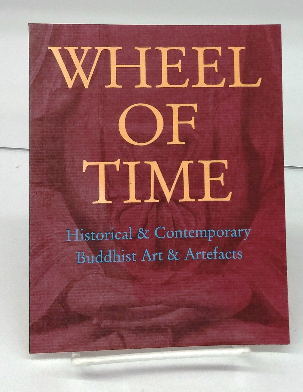 Wheel of Time: Historical & Contemporary Buddhist Art & Artefacts