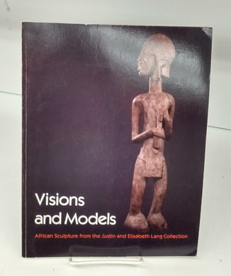 Visions and Models: African Sculpture from the Justin and Elisabeth Lang Collection