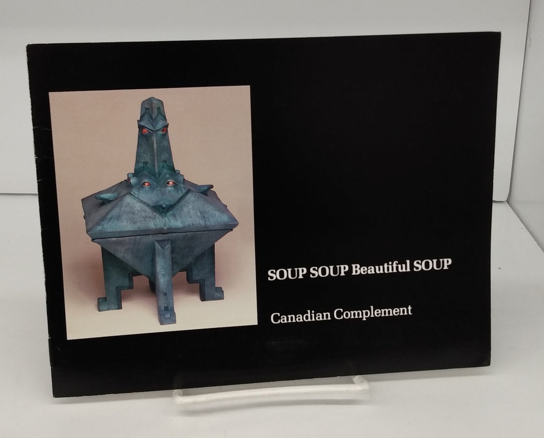 Soup Soup Beautiful Soup: The Canadian Component. An exhibition of ceramic soup tureens