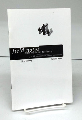 field notes from maternal territory: An Exhibition About Mothering