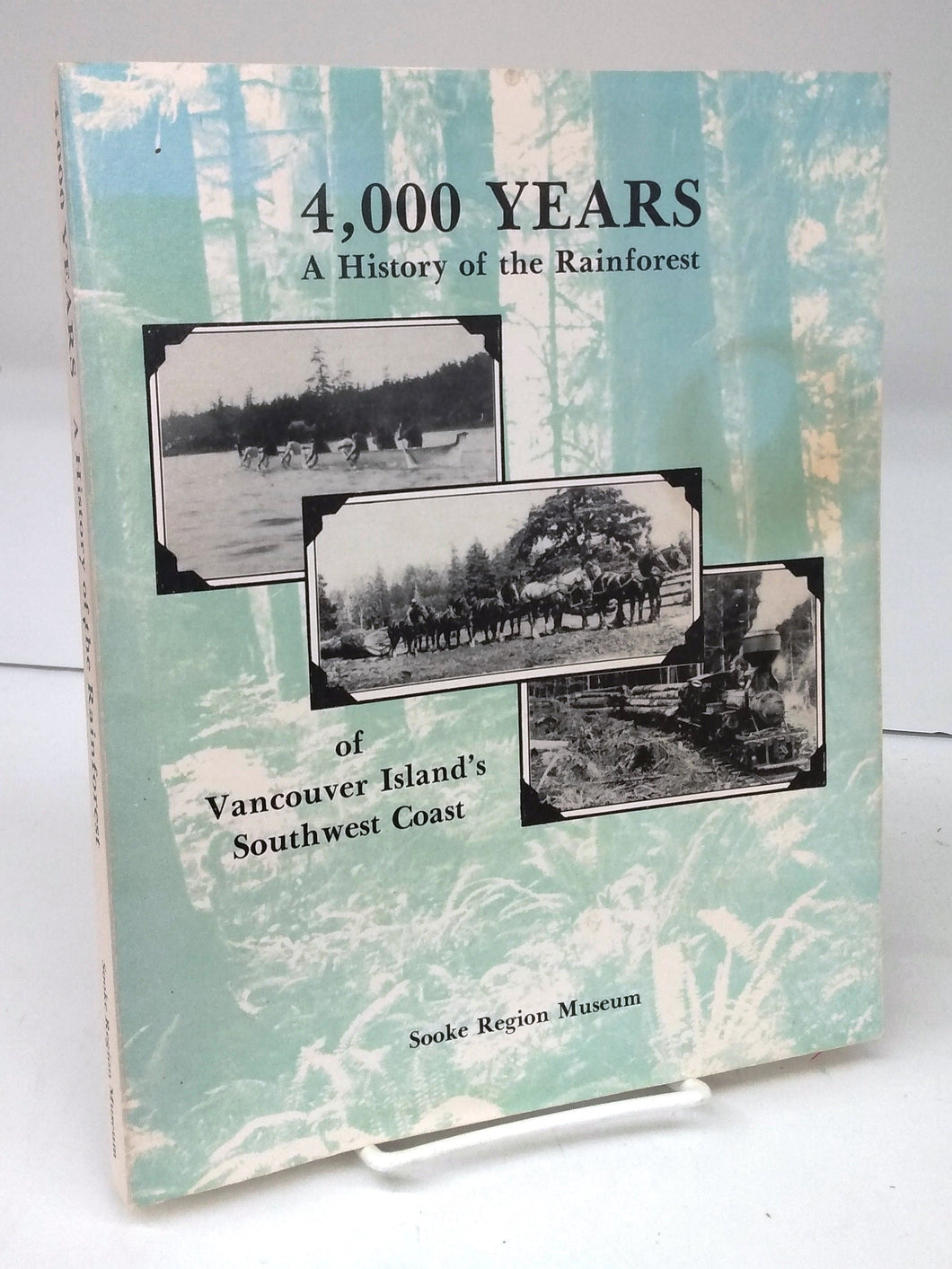 4,000 Years: A History of the Rainforest of Vancouver Island's Southwest Coast