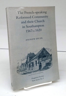 The French-speaking Reformed Community and their Church in Southampton 1567 - c. 1620