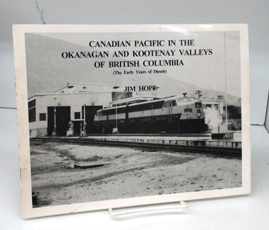 Canadian Pacific in the Okanagan and Kootenay Valleys of British Columbia (The Early Years of Diesels)