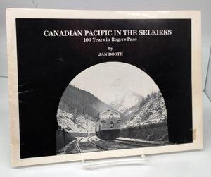 Canadian Pacific in the Selkirks: 100 years in Rogers Pass (The Early Years of Diesels)