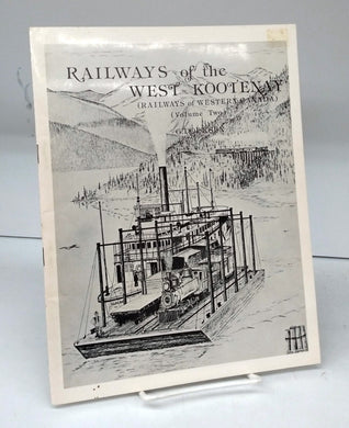 Railways of the West Kootenay (Railways of Western Canada) (Volume Two)