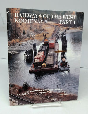 Railways of the West Kootenay Part 1 (Railways of Western Canada) (Volume Two)