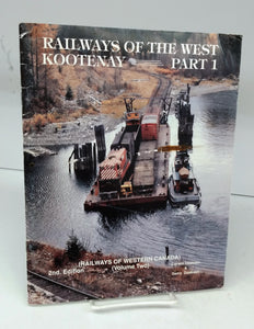 Railways of the West Kootenay Part 1 (Railways of Western Canada) (Volume Two)