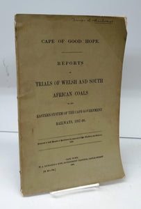 Cape of Good Hope. Reports of Trials of Welsh and South African Coals on the Eastern System of the Cape Government Railways, 1897-98