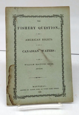 The Fishery Question; Or American Rights in Canadian Waters