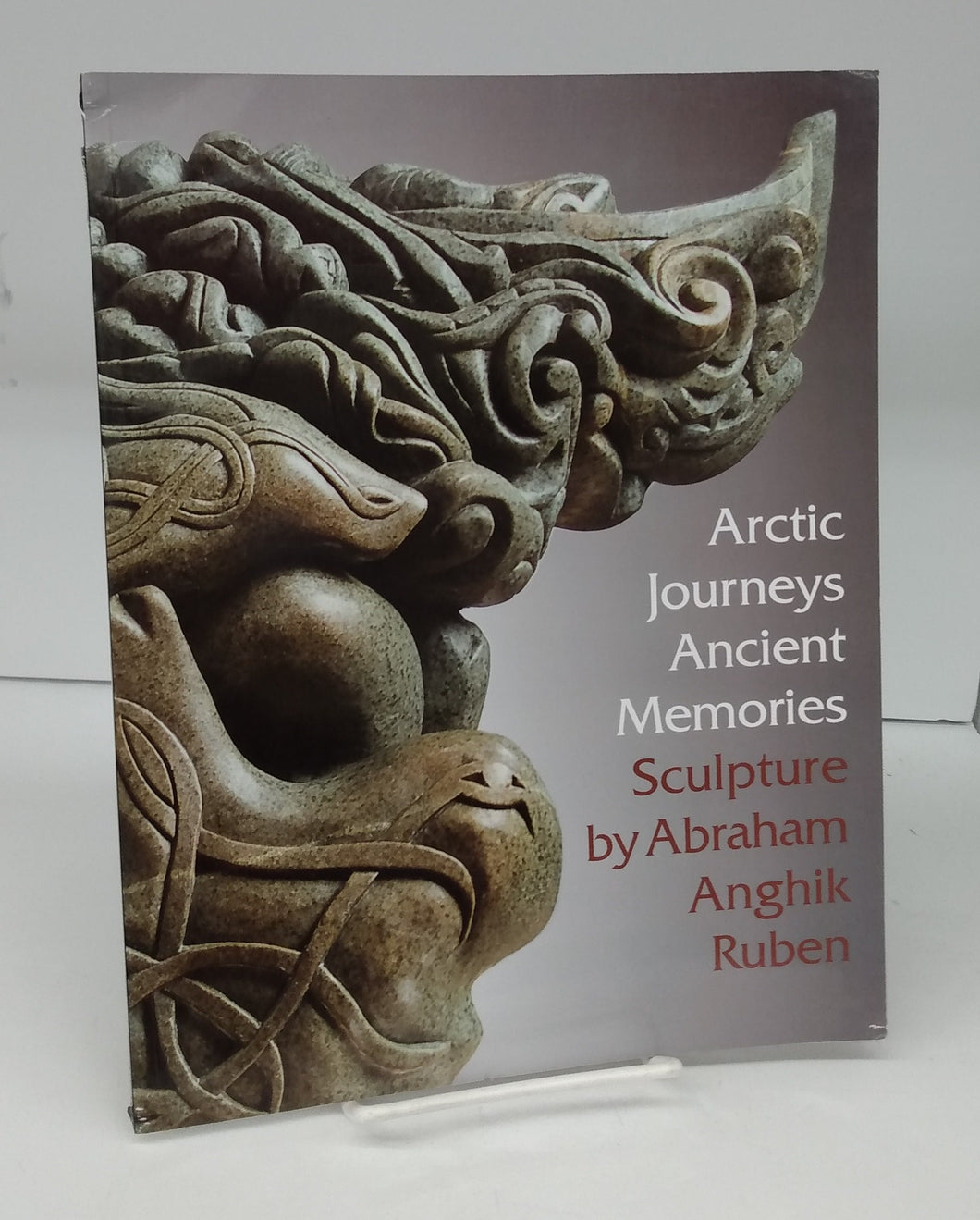 Arctic Journeys Ancient Memories: Sculpture by Abraham Anghik Ruben