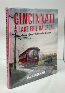 Cincinnati & Lake Erie Railroad: Ohio's Great Interurban System