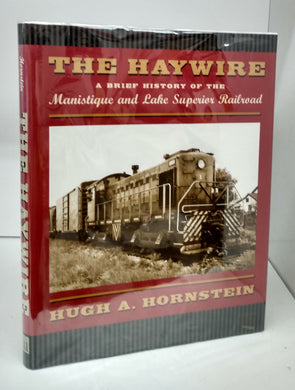 The Haywire: A Brief History of the Manistique and Lake Superior Railroad