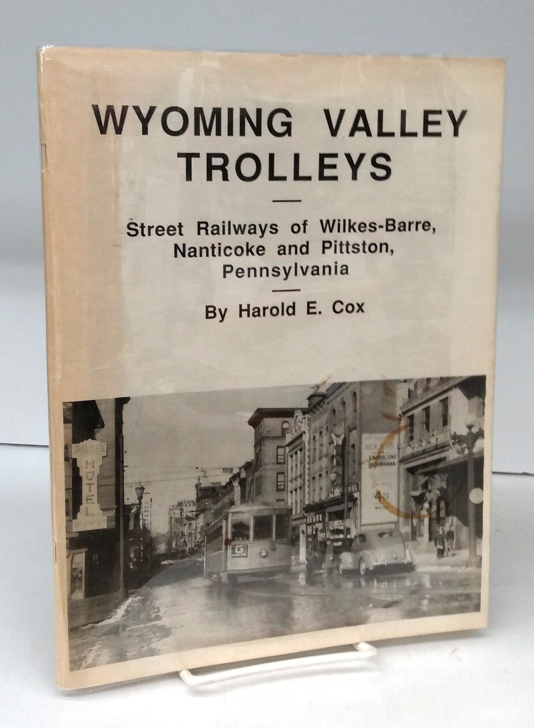 Wyoming Valley Trolleys: Street Railways of Wilkes-Barre, Nanticoke and Pittston, Pennsylvania