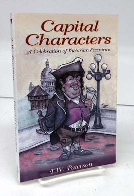 Capital Characters: A Celebration of Victorian Eccentrics