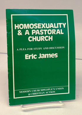 Homosexuality & A Pastoral Church: A Plea For Study and Discussion