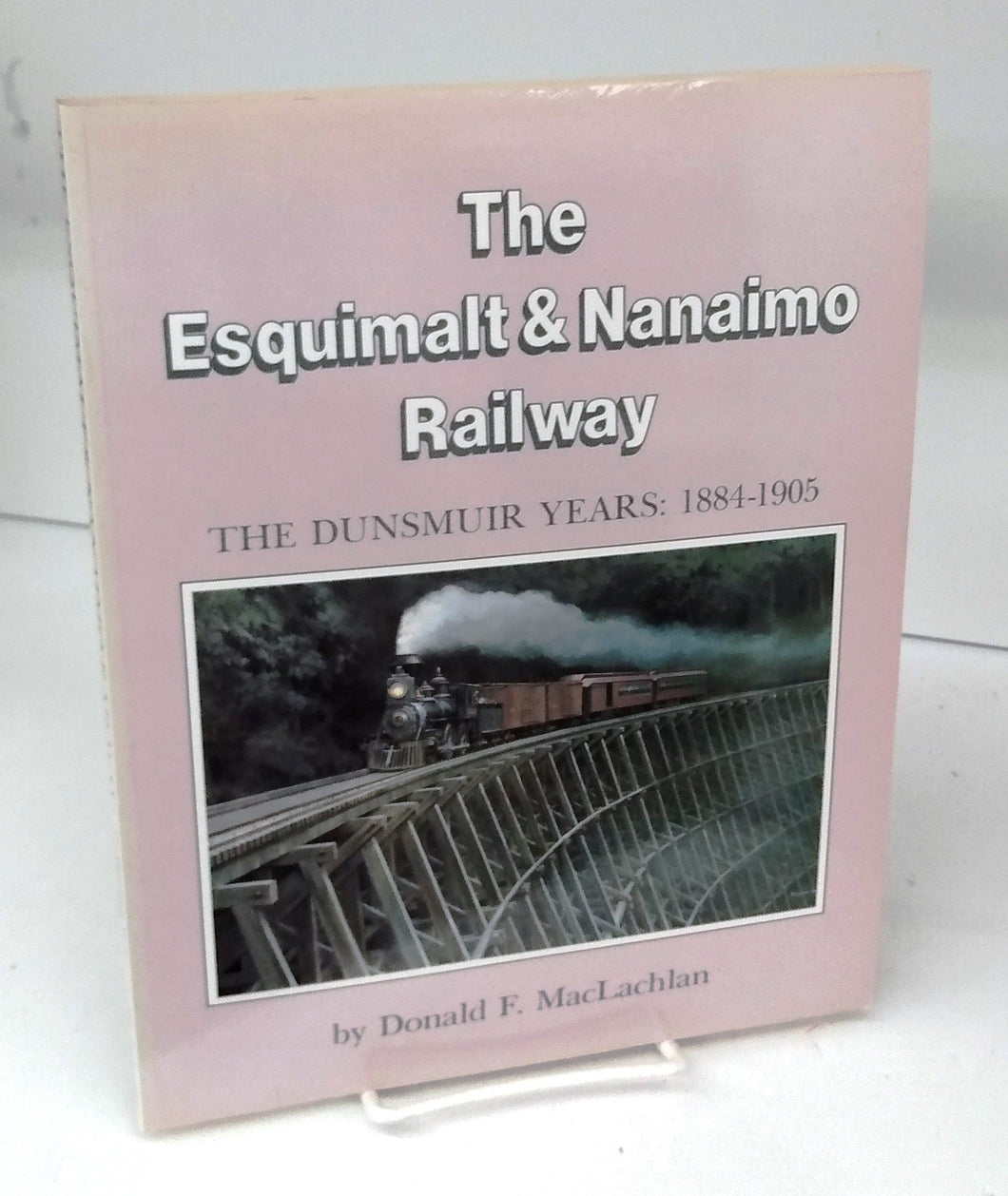The Esquimalt & Nanaimo Railway: The Dunsmuir Years: 1884-1905